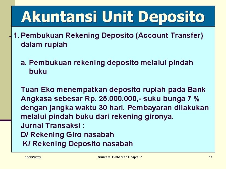 Akuntansi Unit Deposito 1. Pembukuan Rekening Deposito (Account Transfer) dalam rupiah a. Pembukuan rekening