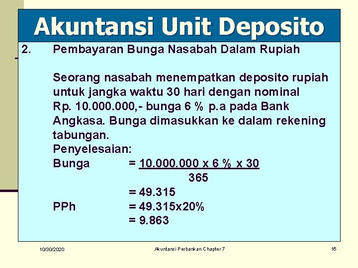 Akuntansi Unit Deposito 2. Pembayaran Bunga Nasabah Dalam Rupiah Seorang nasabah menempatkan deposito rupiah
