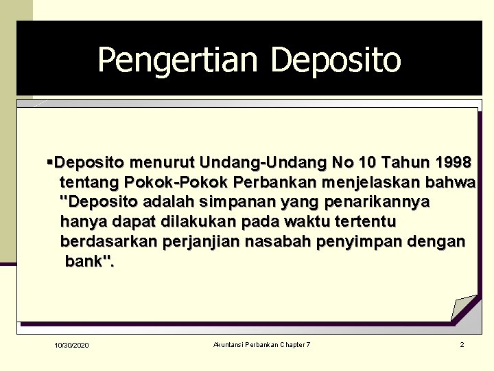 Pengertian Deposito §Deposito menurut Undang-Undang No 10 Tahun 1998 tentang Pokok-Pokok Perbankan menjelaskan bahwa