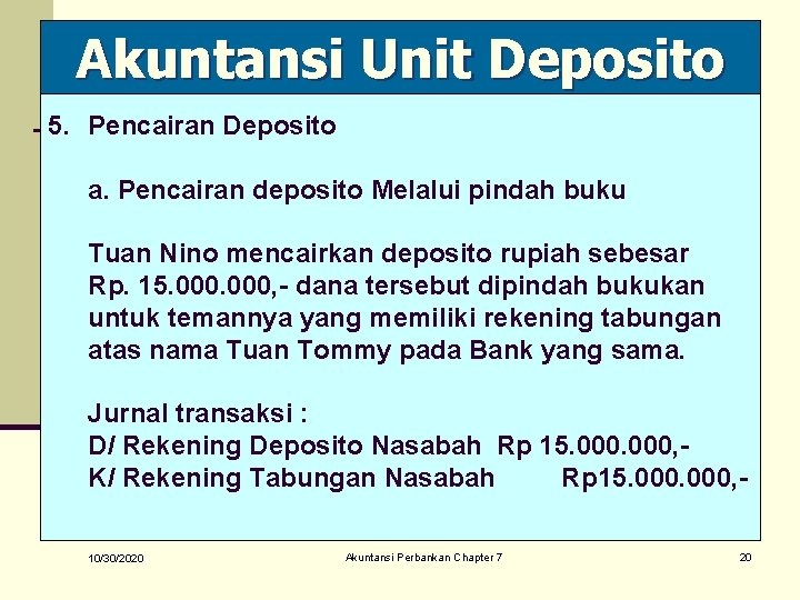 Akuntansi Unit Deposito 5. Pencairan Deposito a. Pencairan deposito Melalui pindah buku Tuan Nino