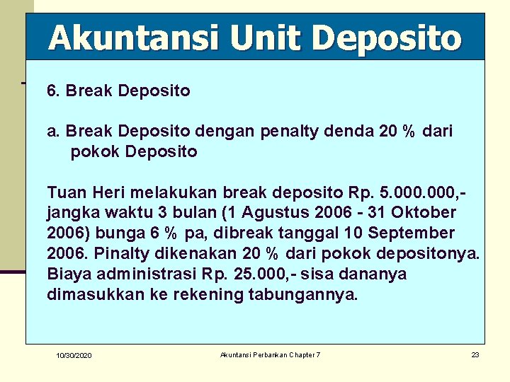 Akuntansi Unit Deposito 6. Break Deposito a. Break Deposito dengan penalty denda 20 %