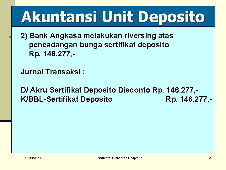 Akuntansi Unit Deposito 2) Bank Angkasa melakukan riversing atas pencadangan bunga sertifikat deposito Rp.