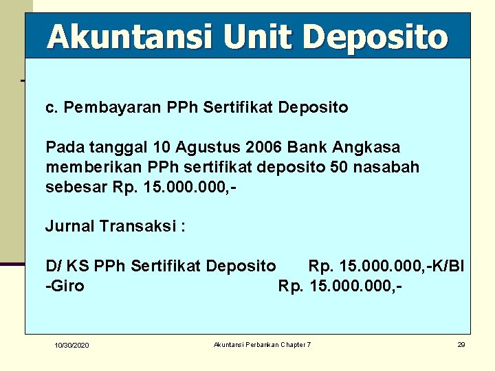 Akuntansi Unit Deposito c. Pembayaran PPh Sertifikat Deposito Pada tanggal 10 Agustus 2006 Bank