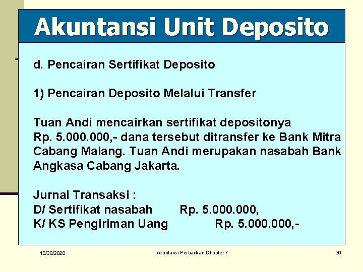 Akuntansi Unit Deposito d. Pencairan Sertifikat Deposito 1) Pencairan Deposito Melalui Transfer Tuan Andi