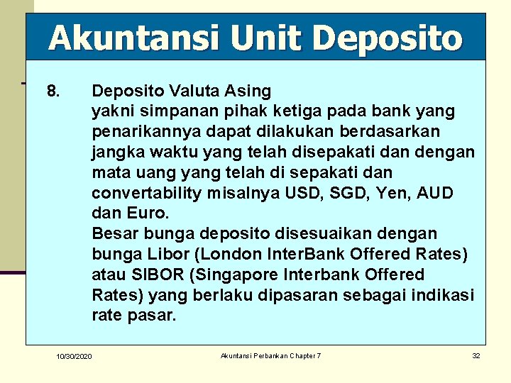 Akuntansi Unit Deposito 8. Deposito Valuta Asing yakni simpanan pihak ketiga pada bank yang