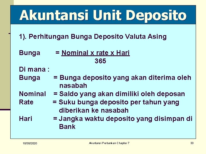 Akuntansi Unit Deposito 1). Perhitungan Bunga Deposito Valuta Asing Bunga = Nominal x rate