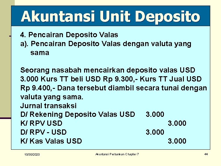 Akuntansi Unit Deposito 4. Pencairan Deposito Valas a). Pencairan Deposito Valas dengan valuta yang