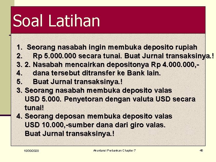 Soal Latihan 1. Seorang nasabah ingin membuka deposito rupiah 2. Rp 5. 000 secara