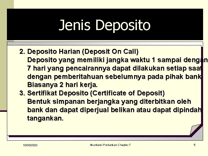 Jenis Deposito 2. Deposito Harian (Deposit On Call) Deposito yang memiliki jangka waktu 1