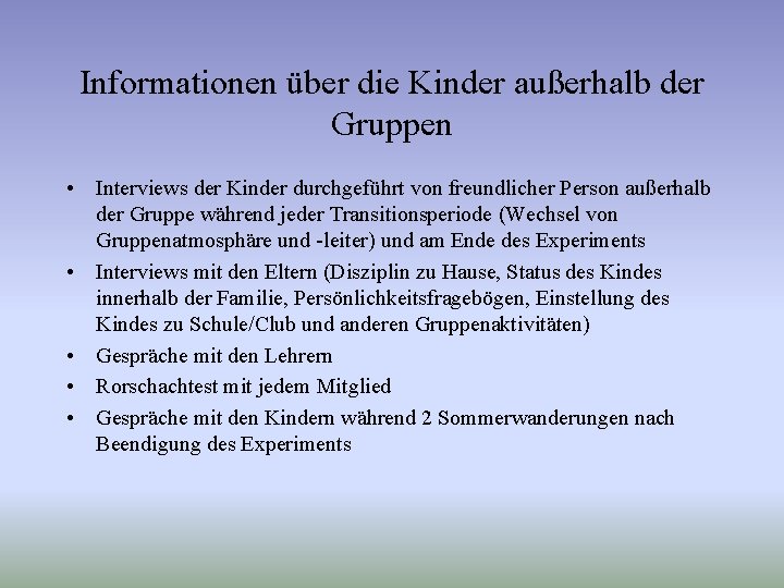 Informationen über die Kinder außerhalb der Gruppen • Interviews der Kinder durchgeführt von freundlicher