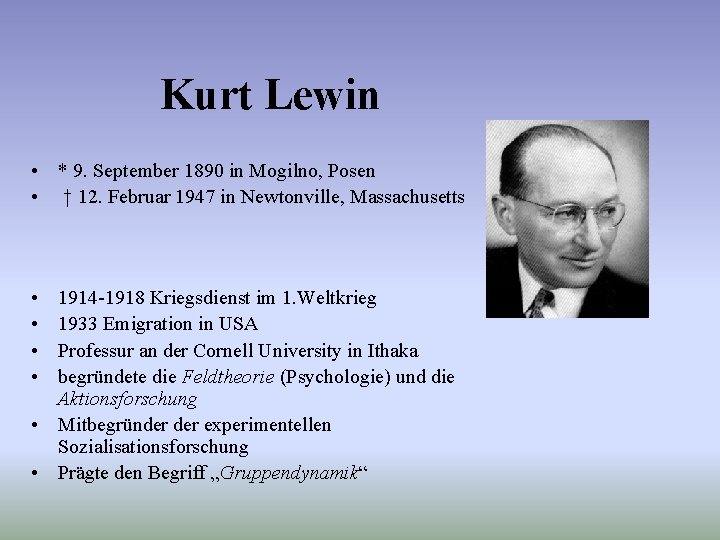 Kurt Lewin • * 9. September 1890 in Mogilno, Posen • † 12. Februar