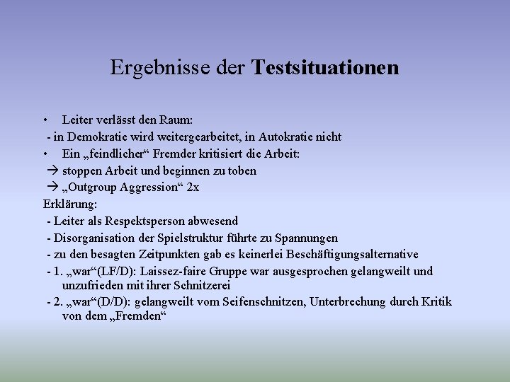 Ergebnisse der Testsituationen • Leiter verlässt den Raum: - in Demokratie wird weitergearbeitet, in