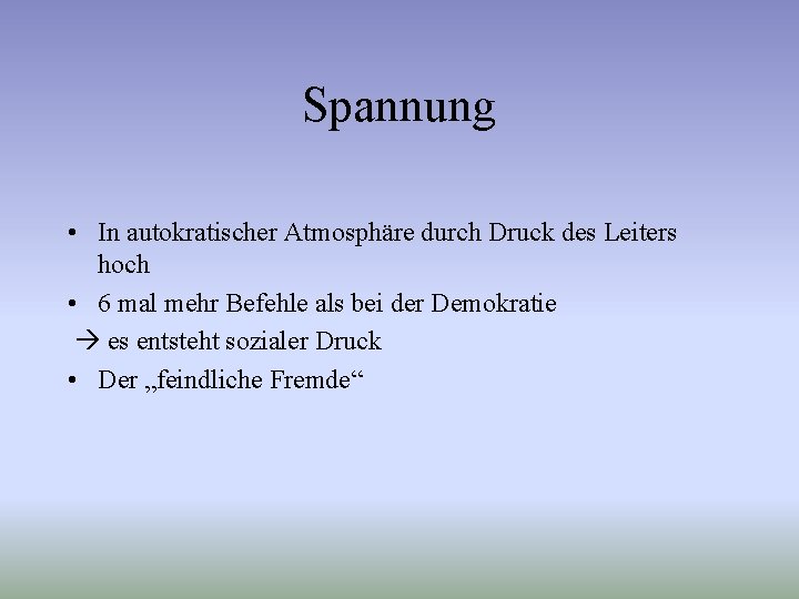 Spannung • In autokratischer Atmosphäre durch Druck des Leiters hoch • 6 mal mehr