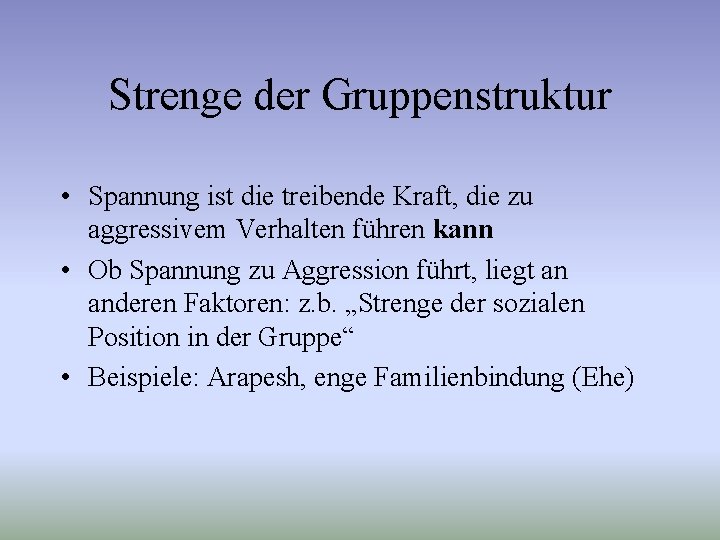Strenge der Gruppenstruktur • Spannung ist die treibende Kraft, die zu aggressivem Verhalten führen
