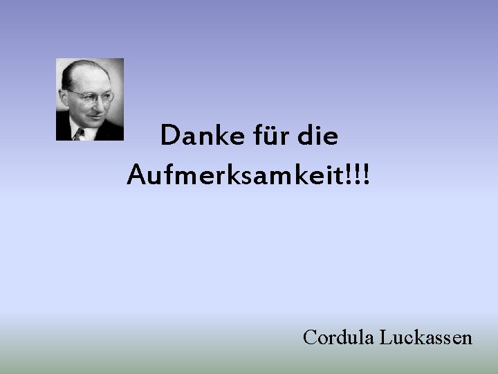 Danke für die Aufmerksamkeit!!! Cordula Luckassen 