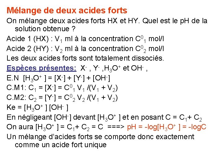 Mélange de deux acides forts On mélange deux acides forts HX et HY. Quel