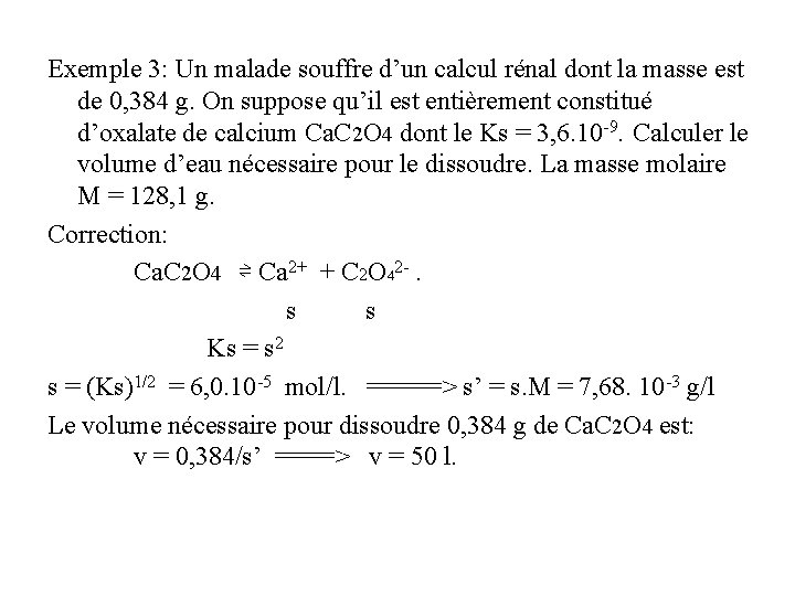 Exemple 3: Un malade souffre d’un calcul rénal dont la masse est de 0,