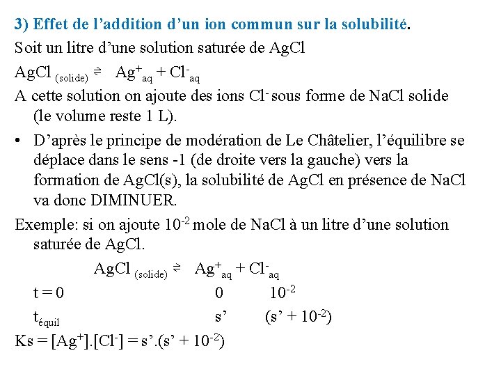 3) Effet de l’addition d’un ion commun sur la solubilité. Soit un litre d’une