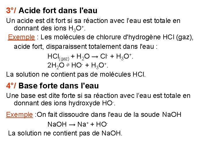 3°/ Acide fort dans l'eau Un acide est dit fort si sa réaction avec