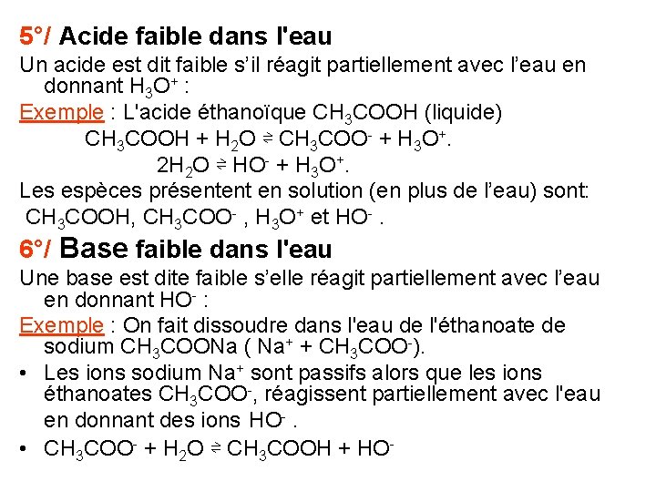 5°/ Acide faible dans l'eau Un acide est dit faible s’il réagit partiellement avec