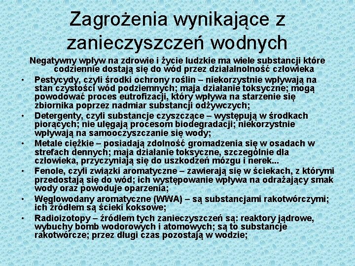 Zagrożenia wynikające z zanieczyszczeń wodnych • • • Negatywny wpływ na zdrowie i życie