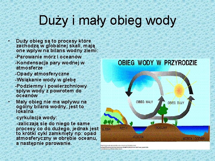 Duży i mały obieg wody • • Duży obieg są to procesy które zachodzą