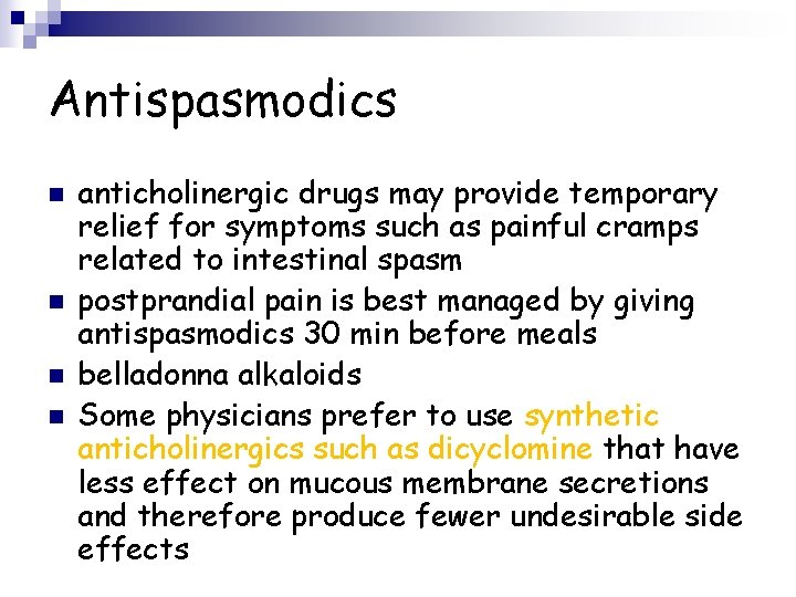 Antispasmodics n n anticholinergic drugs may provide temporary relief for symptoms such as painful