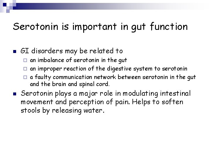 Serotonin is important in gut function n GI disorders may be related to an