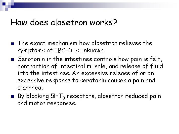 How does alosetron works? n n n The exact mechanism how alosetron relieves the