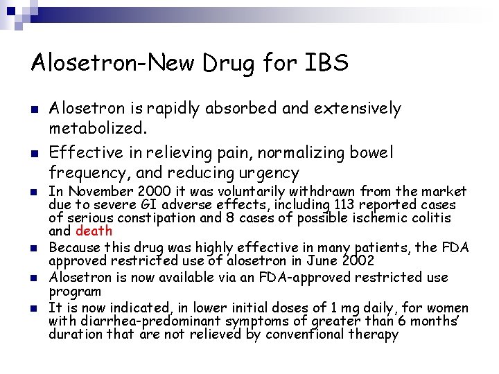 Alosetron-New Drug for IBS n n n Alosetron is rapidly absorbed and extensively metabolized.