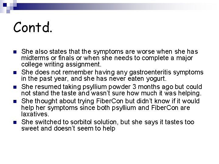 Contd. n n n She also states that the symptoms are worse when she