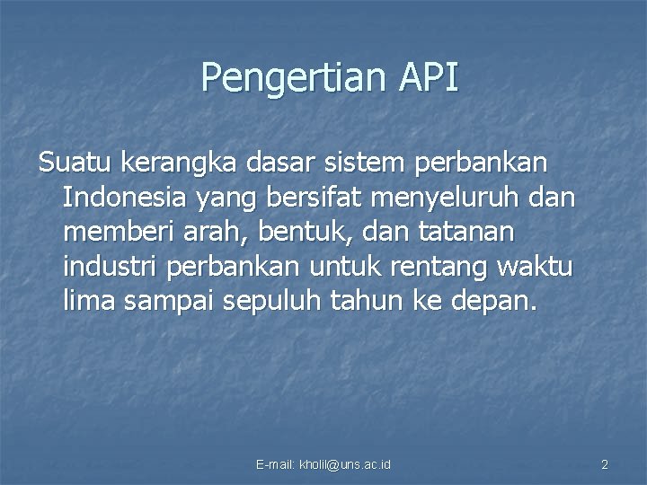 Pengertian API Suatu kerangka dasar sistem perbankan Indonesia yang bersifat menyeluruh dan memberi arah,