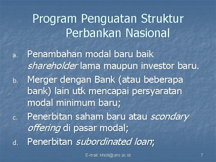 Program Penguatan Struktur Perbankan Nasional a. b. c. d. Penambahan modal baru baik shareholder