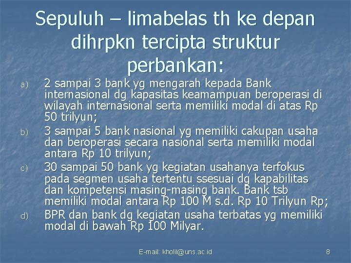 Sepuluh – limabelas th ke depan dihrpkn tercipta struktur perbankan: a) b) c) d)