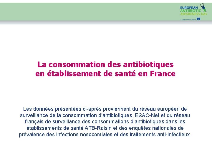 La consommation des antibiotiques en établissement de santé en France Les données présentées ci-après