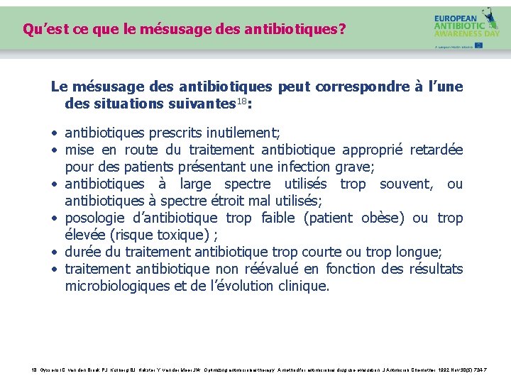 Qu’est ce que le mésusage des antibiotiques? Le mésusage des antibiotiques peut correspondre à