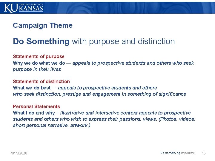 Campaign Theme Do Something with purpose and distinction Statements of purpose Why we do