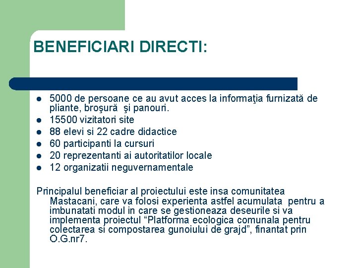 BENEFICIARI DIRECTI: l l l 5000 de persoane ce au avut acces la informaţia