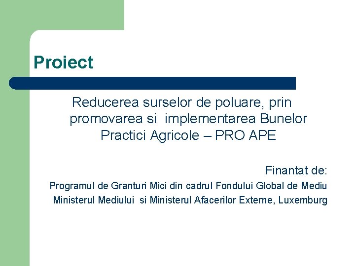 Proiect Reducerea surselor de poluare, prin promovarea si implementarea Bunelor Practici Agricole – PRO