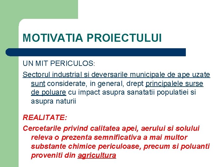 MOTIVATIA PROIECTULUI UN MIT PERICULOS: Sectorul industrial si deversarile municipale de ape uzate sunt