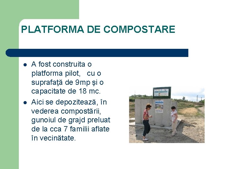 PLATFORMA DE COMPOSTARE l l A fost construita o platforma pilot, cu o suprafaţă