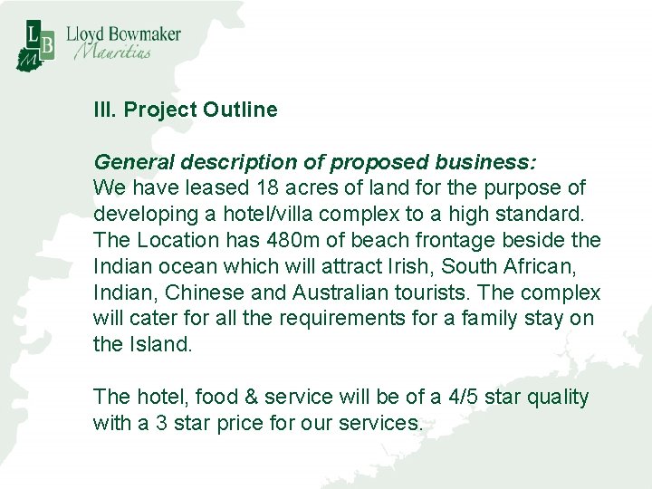 III. Project Outline General description of proposed business: We have leased 18 acres of