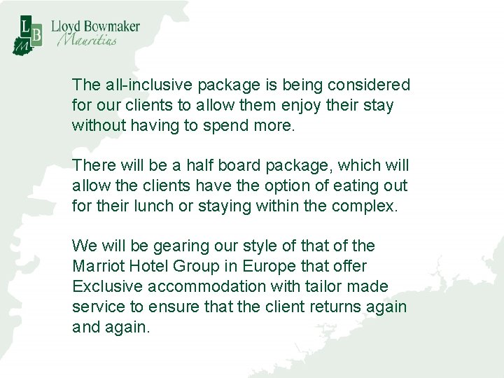 The all-inclusive package is being considered for our clients to allow them enjoy their
