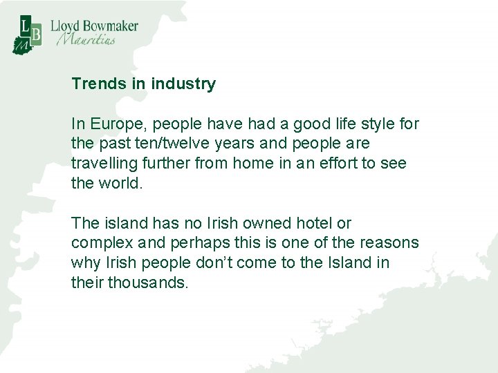 Trends in industry In Europe, people have had a good life style for the