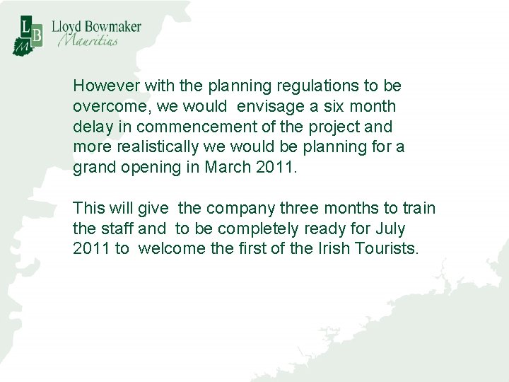 However with the planning regulations to be overcome, we would envisage a six month