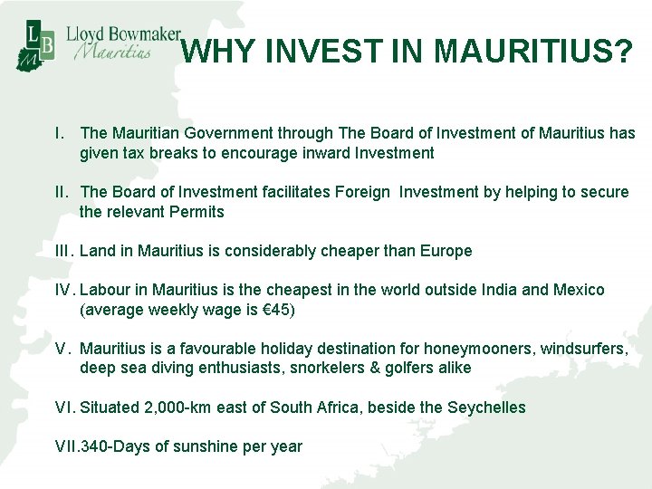 WHY INVEST IN MAURITIUS? I. The Mauritian Government through The Board of Investment of