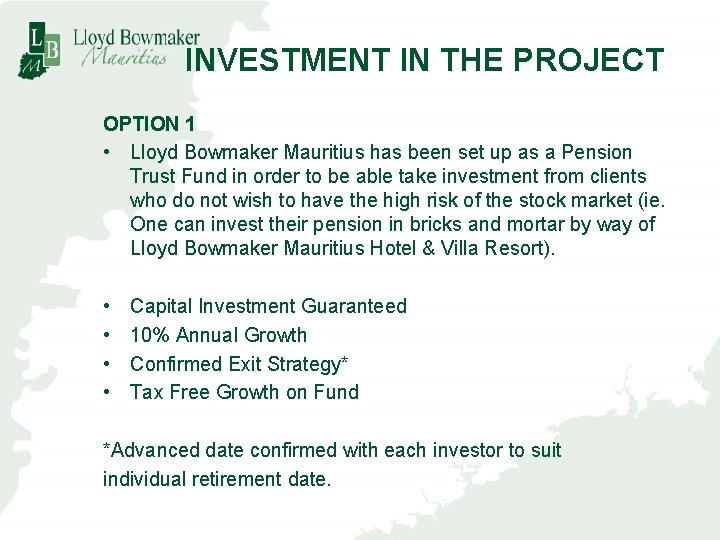 INVESTMENT IN THE PROJECT OPTION 1 • Lloyd Bowmaker Mauritius has been set up