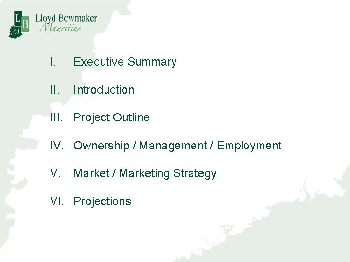 I. Executive Summary II. Introduction III. Project Outline IV. Ownership / Management / Employment