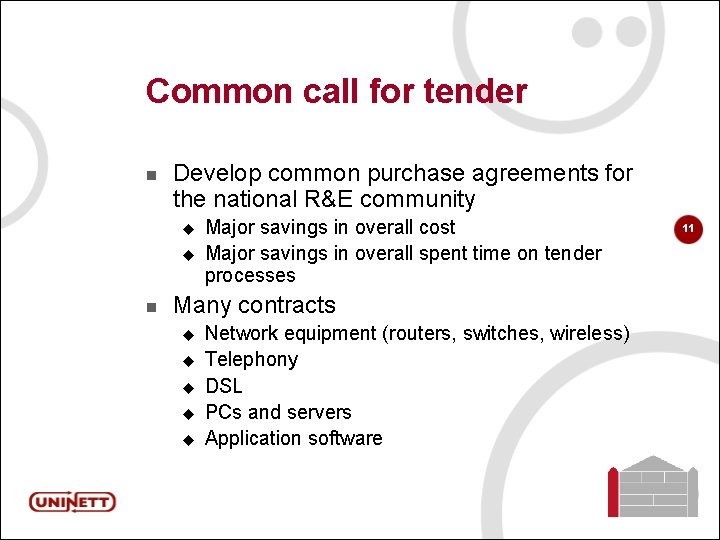 Common call for tender n Develop common purchase agreements for the national R&E community