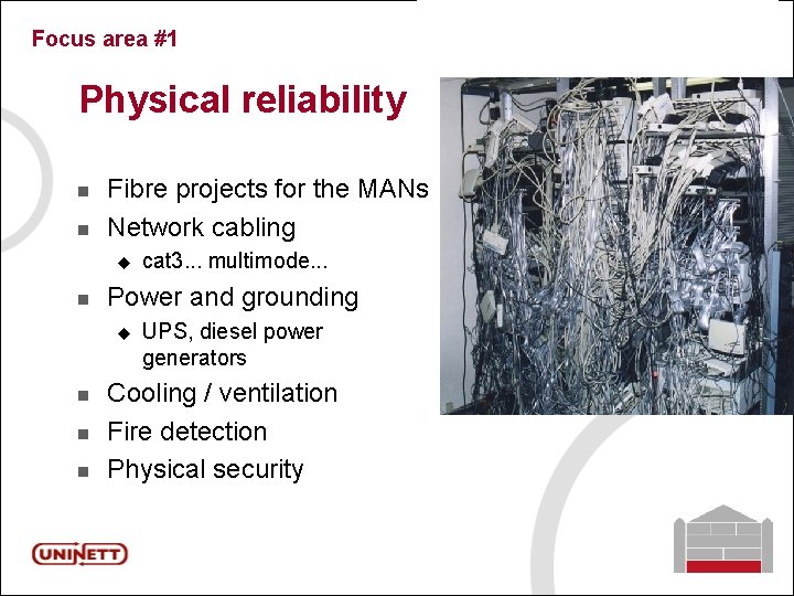 Focus area #1 Physical reliability n n Fibre projects for the MANs Network cabling